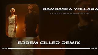 Yıldız Tilbe & Burak Bulut - Bambaşka Yollara ( Erdem Çiller Remix ) Resimi