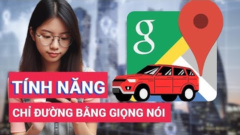 Cách sử dụng tính năng chỉ đường bằng giọng nói trên Google Maps