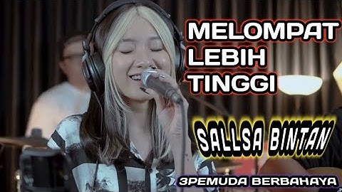 MELOMPAT LEBIH TINGGI - SHEILA ON 7 || 3PEMUDA BERBAHAYA FEAT SALLSA BINTAN COVER