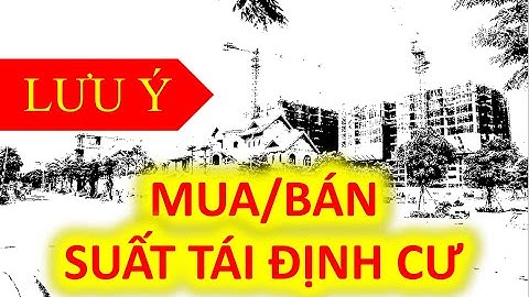 🔴  Lưu ý khi mua/bán suất tái định cư