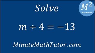 Solve m/4=-13