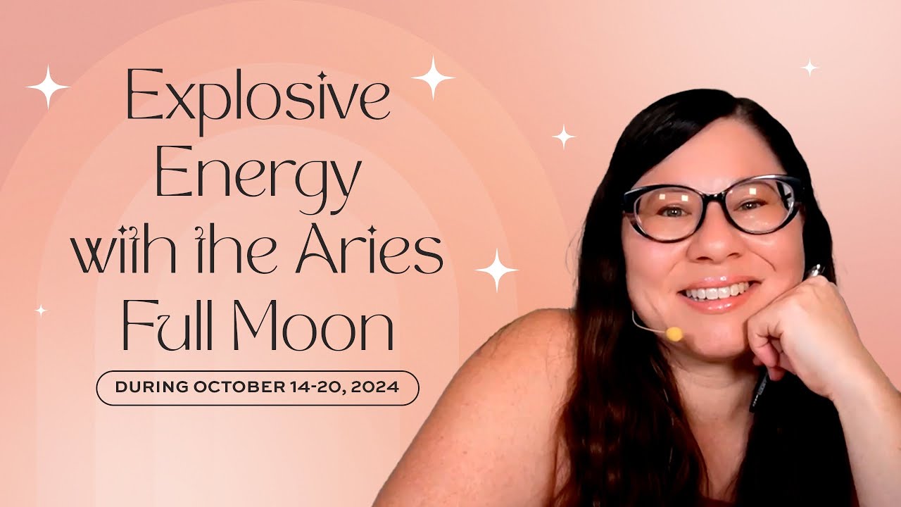 Explosive Energy with the Aries Full Moon (October 14-20, 2024) - YouTube