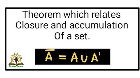 Theorems on Topology |Theorem which relates Closure and accumulation Of a set.