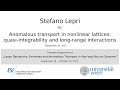 Stefano Lepri - Anomalous transport in nonlinear lattices: quasi-integrability and long-range...