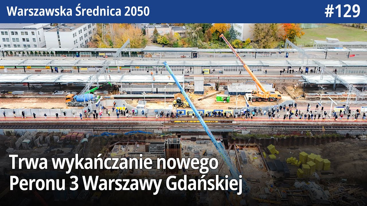 #129 Trwa wykańczanie nowego Peronu 3 Warszawy Gdańskiej! - Warszawska Średnica 2050