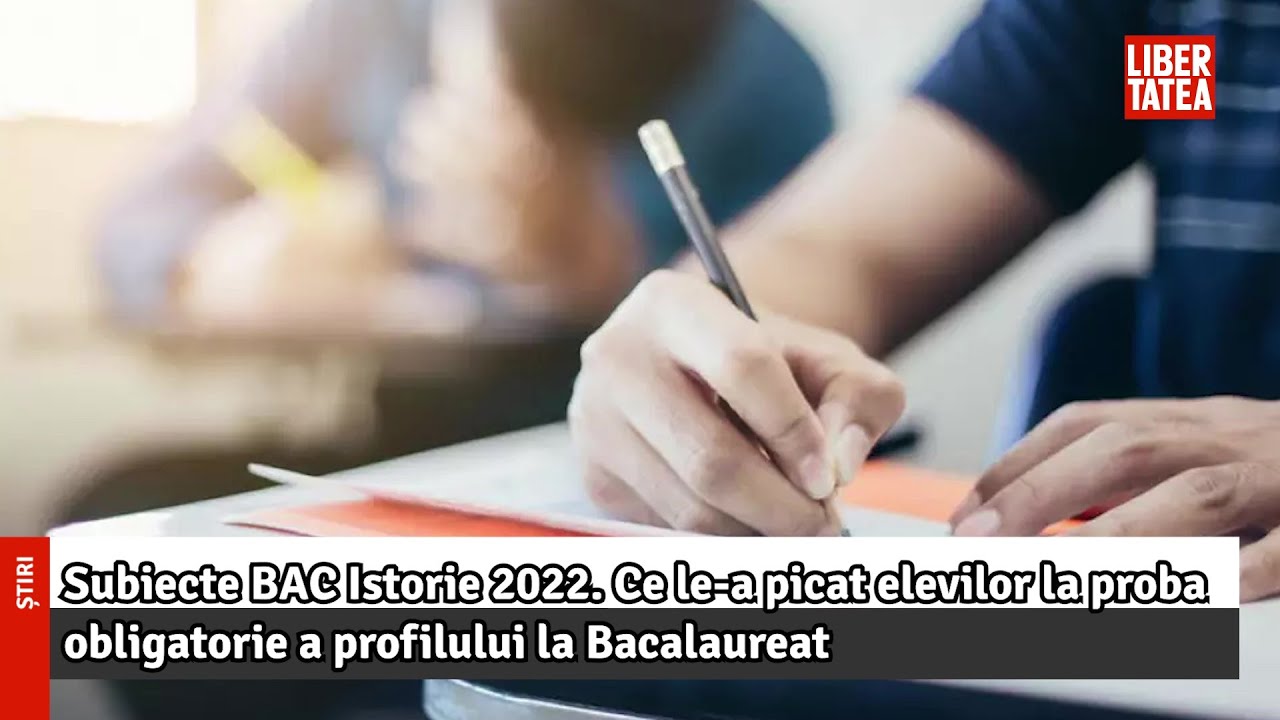 Subiecte BAC Istorie 2022 |Libertatea - YouTube