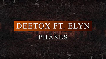 Deetox ft. Elyn - Phases