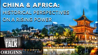 China and Africa: Historical Perspectives on a Rising Power