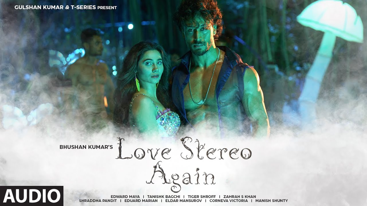 Love Stereo Again Audio  Bhushan Kumar  Edward Maya Tiger J Shroff Zahrah S Khan Tanishk B
