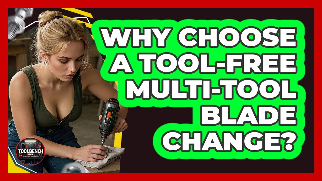 Why Choose A Tool-Free Multi-Tool Blade Change?