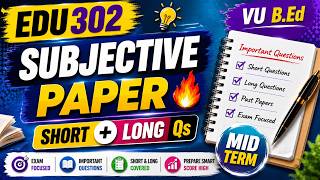 EDU302 Mid Term Subjective Past Papers | Important Questions Short and Long | VU B.ED Mid Term Paper