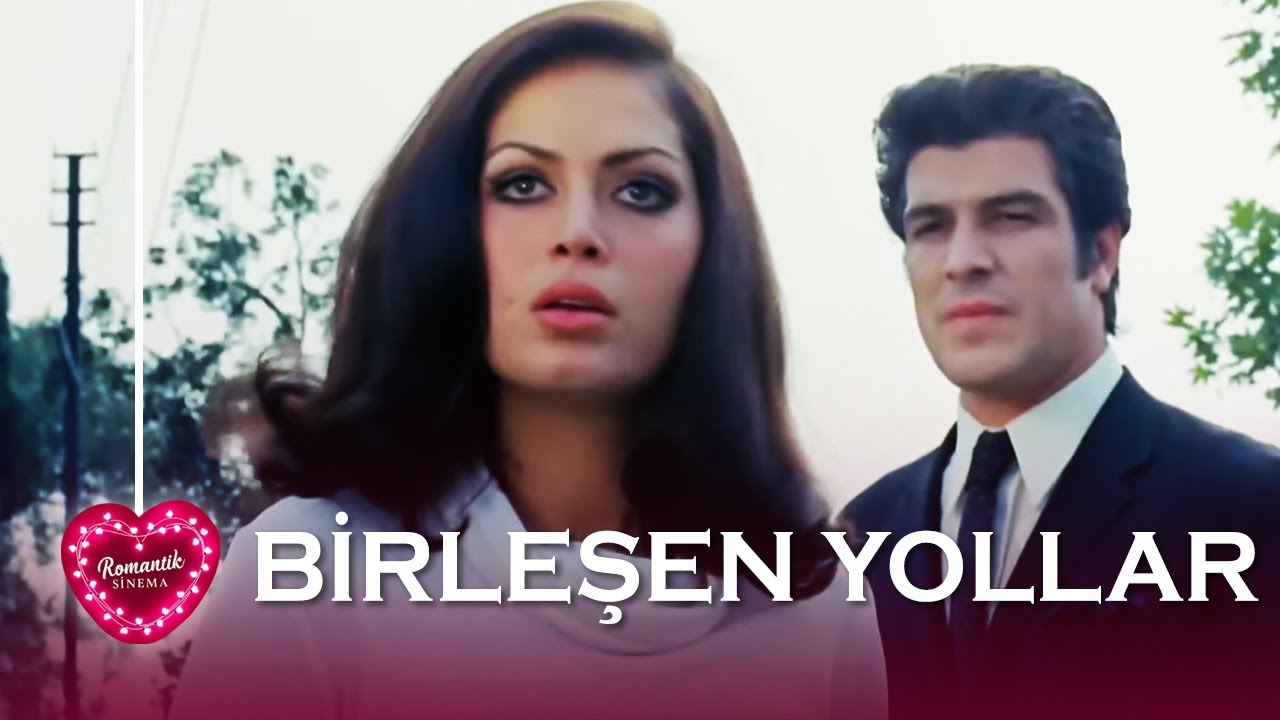 Birleşen Yollar 💖 Türkan Şoray İzzet Günay
