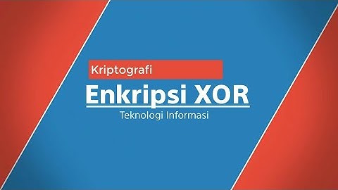 KRIPTOGRAFI MODERN - OPERASI ALGORITMA ENKRIPSI XOR
