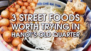 3 STREET FOODS WORTH TRYING in HANOI'S OLD QUARTER | VIETNAM STREET FOOD