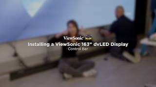 Installing a ViewSonic 163” dvLED Display: Control Bar