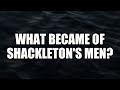 What Became of Shackleton's Men?