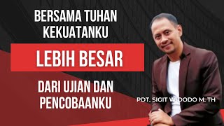 Bersama Tuhan Kekuatanku Lebih Besar Dari Ujian Hidupku | 1 Korintus 10:13| Kotbah Minggu|