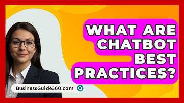 What Are Chatbot Best Practices? - BusinessGuide360.com
