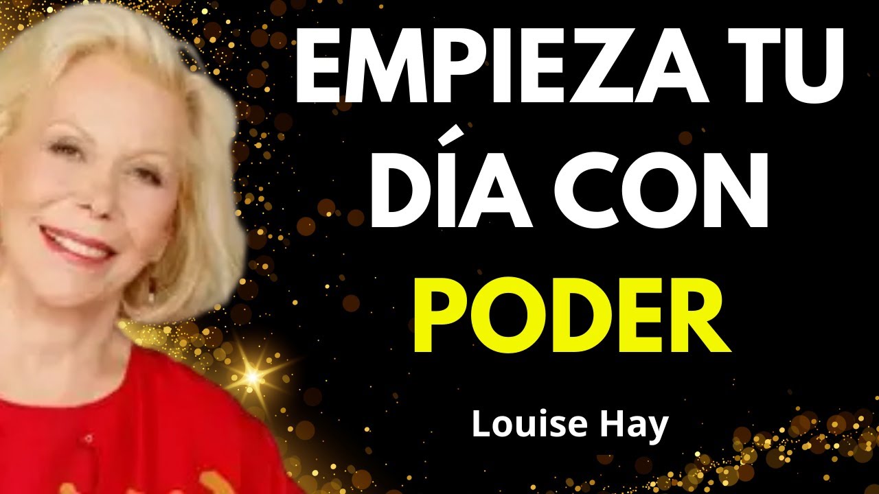 Empieza Tu Día Con Energía Y Propósito - Louise Hay