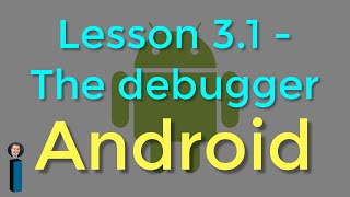 Lesson 3.1 - The debugger - Android Developer Fundamentals V2