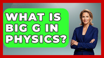What Is Big G In Physics? - Physics Frontier