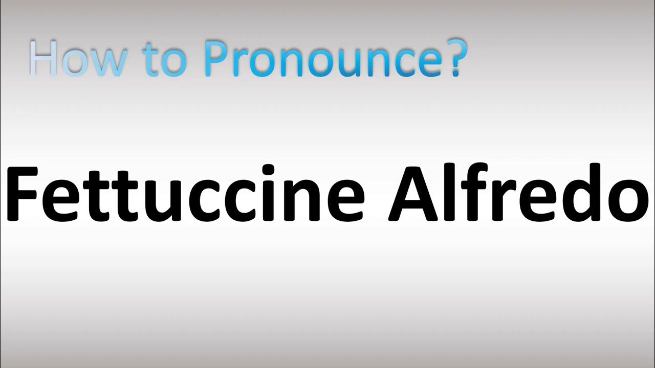 How to Pronounce Fettuccine Alfredo YouTube