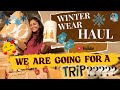 WINTER WEAR HAUL || GOING FOR A TRIP ??? || SHOPPING ||