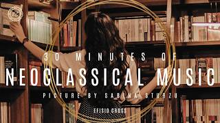 📔 30 MINUTES OF NEOCLASSICAL MUSIC : 「 PLAYLIST」: Efisio Cross