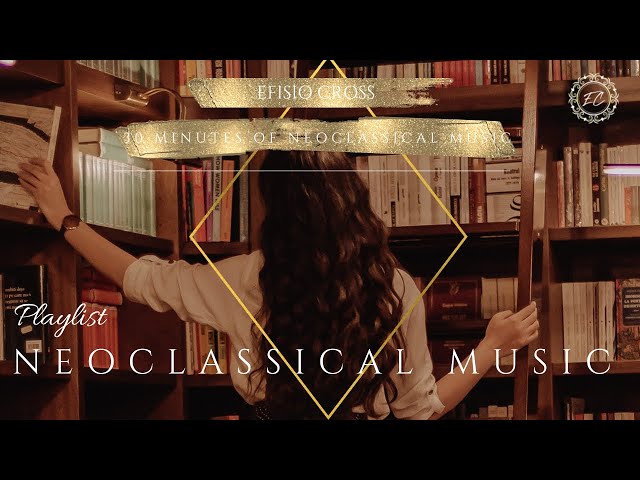 📔 30 MINUTES OF NEOCLASSICAL MUSIC : 「 PLAYLIST」: Efisio Cross class=