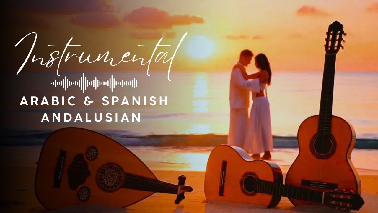 Spanish Guitar & Arabic Oud – Best Flamenco Fusion for Relaxation - Andalusian Chill