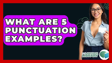 What Are 5 Punctuation Examples? - The Language Library