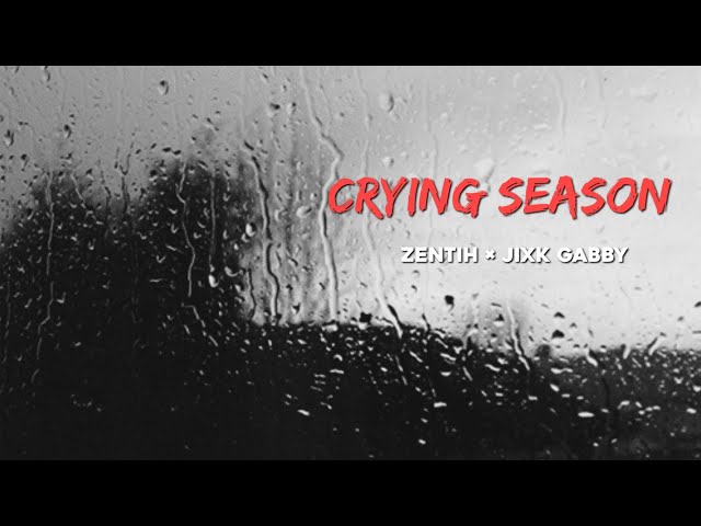 Crying season  - zentih × Jixk Gabby ( Lyric) class=