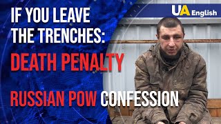 'If Anyone Leaves the Trench - Death Penalty.' Russian POW Confession