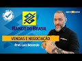 Edital aberto - Banco Do Brasil - Vendas e Negociação - Luiz Rezende