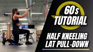 Half Kneeling Lat Pull-down  (60s Tutorial)