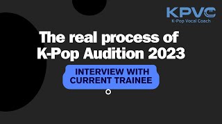 The real process of K-Pop Audition 2023: Interview with current trainee