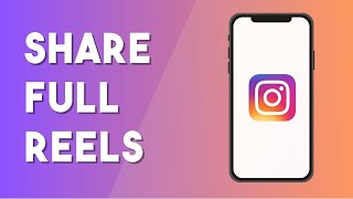 How To Share/Post Full Reels On Instagram Story - Full Guide (2023)
