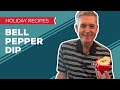 Holiday Cooking & Baking Recipes: Bell Pepper Dip Recipe | New Year's Eve Appetizer Ideas
