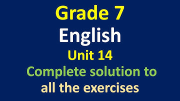 grade 7 English/ unit 14/guide to all the exercises/class 7/English/unit 14