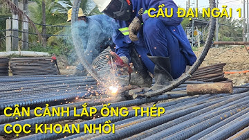 Cầu Đại Ngãi 1 mới nhất: Cận cảnh lắp lồng thép cọc khoan nhồi quá khủng