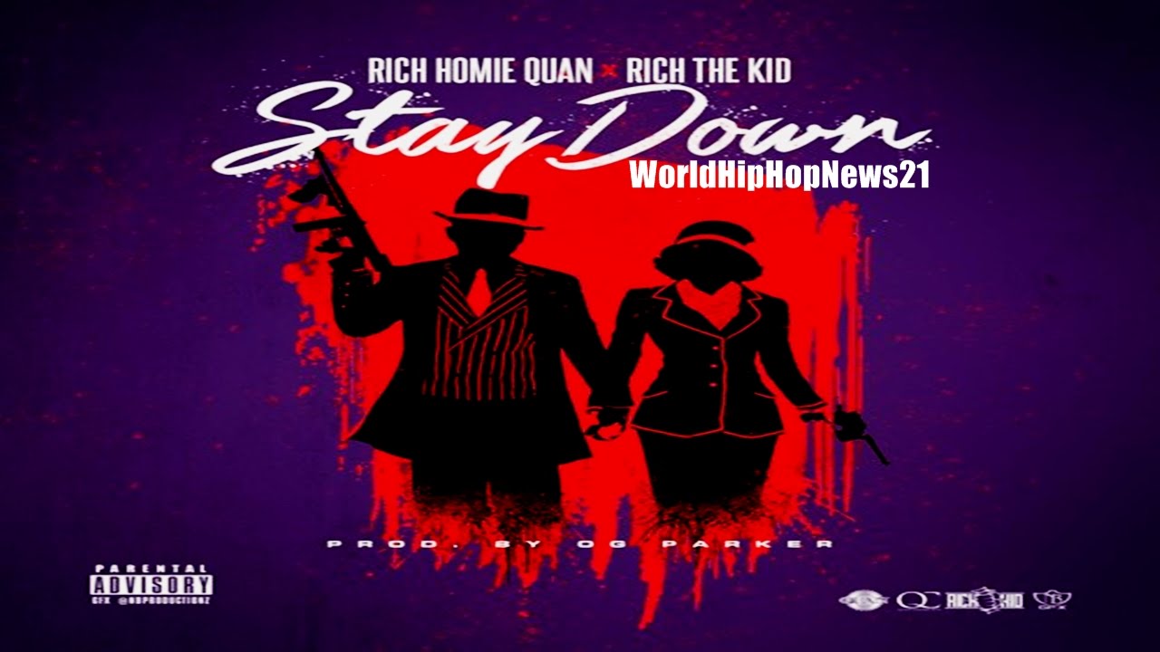 Rich Homie Quan - Stay Down Ft. Rich The Kid