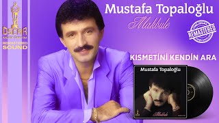 Mustafa Topaloğlu - Kısmetini Kendin Ara