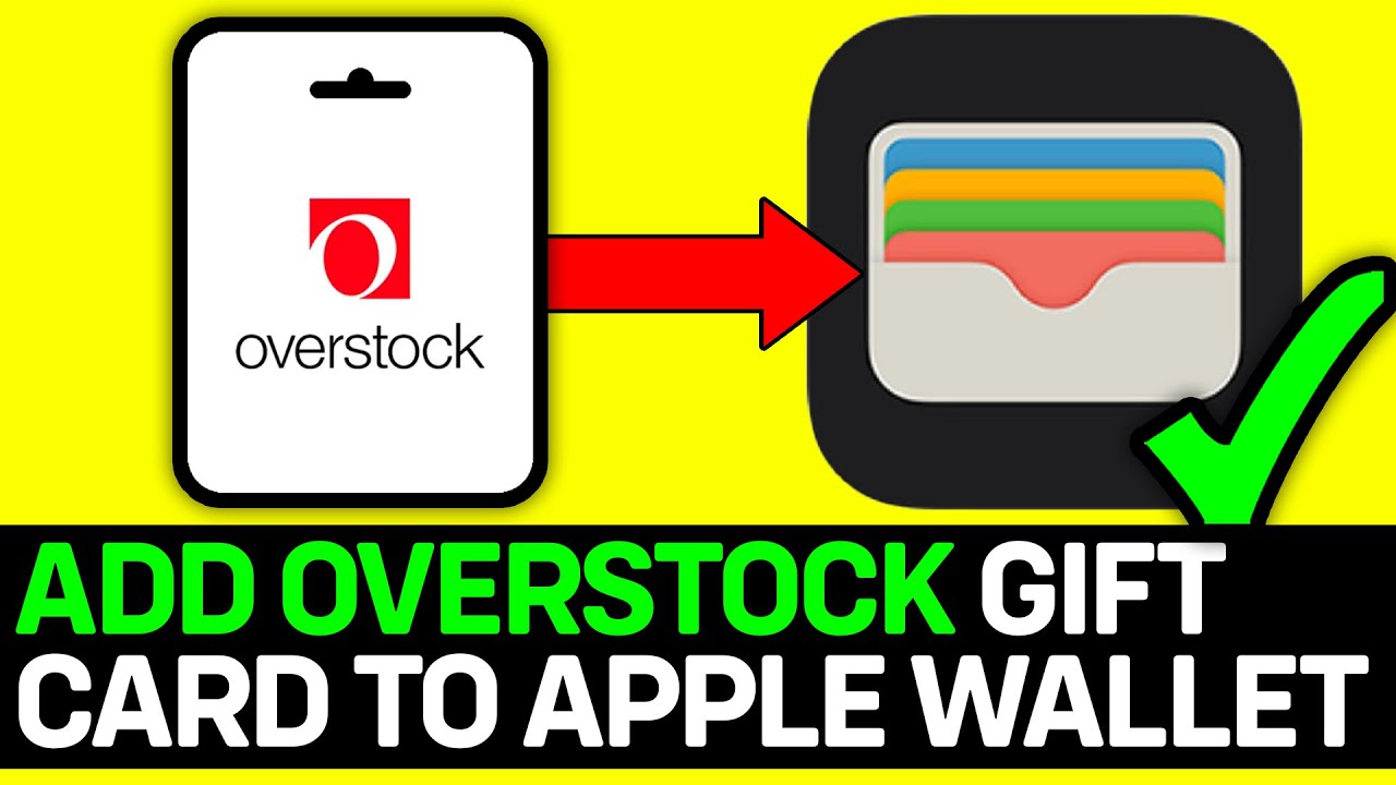 How To Add Overstock Gift Card To Apple Wallet 2026