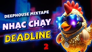 NHẠC CHẠY DEADLINE #2🎧MIXTAPE HOUSE LAK & DEEP HOUSE CỰC HAY - NHẠC REMIX CHILL BASS CĂNG CỰC!!!