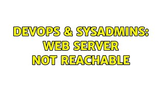 DevOps & SysAdmins: web server not reachable Profile
