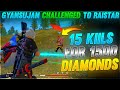 GyanSujan Challenged To Raistar 15Kills For 1500 Diamonds || Garena Free Fire