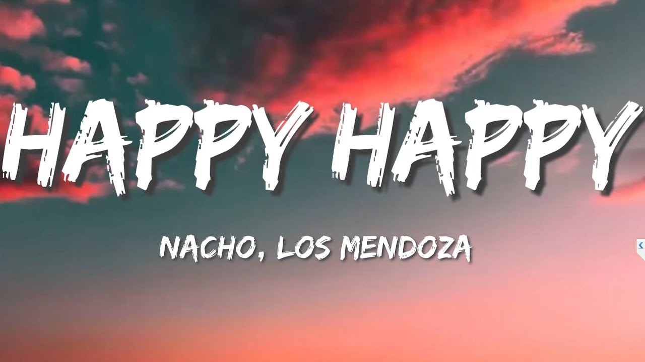 Nacho Feat Los Mendoza   Happy Happy Letra