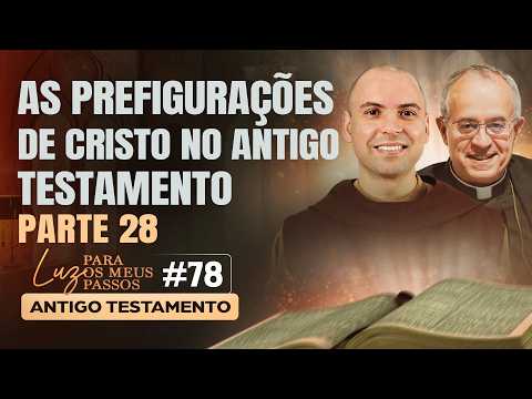 The Prefigurations of Christ in the Old Testament | Part 28 | Light to My Path | #78