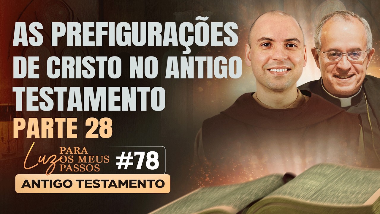 As prefigurações de Cristo no Antigo Testamento | Parte 28 | Luz para os meus passos | #78
