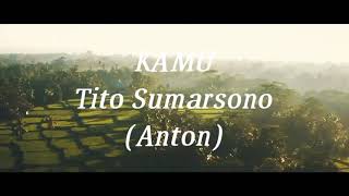 KAMU | TITO SUMARSONO | ANTON COVER
